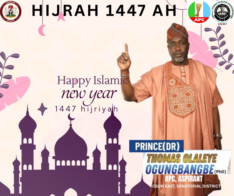 PRINCE (DR.) THOMAS OLALEYE OGUNGBANGBE GREETS OSUN EAST MUSLIMS ON HIJRAH 1447AH, REAFFIRMS COMMITMENT TO PEOPLE-DRIVEN LEADERSHIP